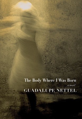 The Body Where I Was Born Paperback by Guadalupe Nettel