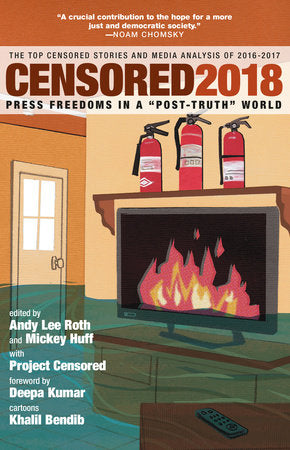 Censored 2018 Paperback by Edited by Mickey Huff and Andy Lee Roth with Project Censored; cartoons by Khalil Bendib