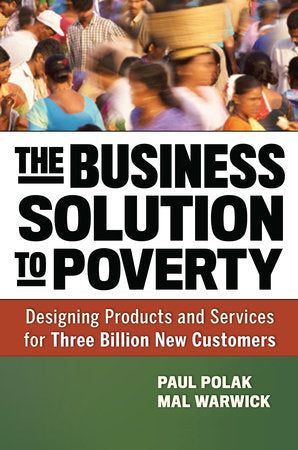The Business Solution to Poverty HC by Paul Polak and Mal Warwick