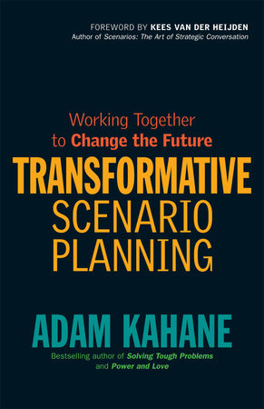 Transformative Scenario Planning Paperback by Adam Kahane