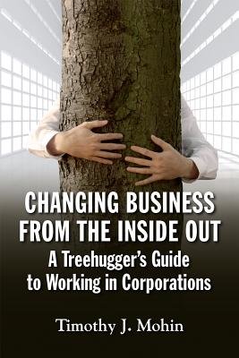 Changing Business from the Inside Out Paperback by Timothy J. Mohin