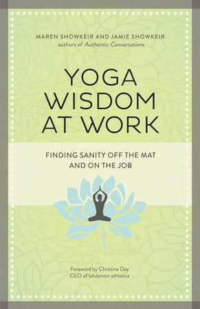 Yoga Wisdom at Work Paperback by Maren Showkeir and Jamie Showkeir