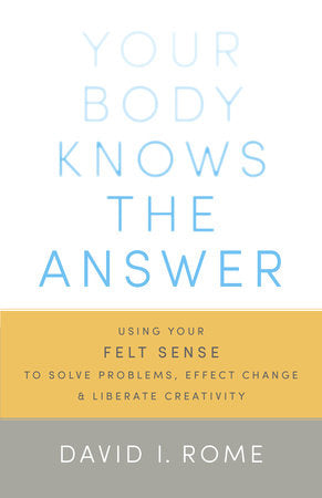 Your Body Knows the Answer Paperback by David I. Rome