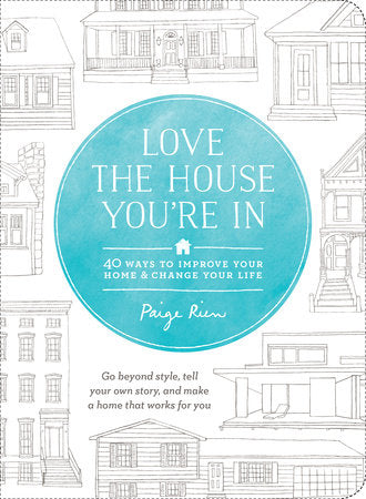 Love the House You're In Paperback by Paige Rien