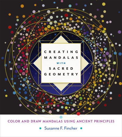 Creating Mandalas with Sacred Geometry Paperback by Susanne F. Fincher