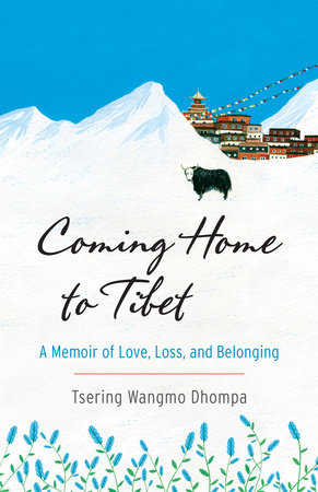 Coming Home to Tibet Paperback by Tsering Wangmo Dhompa