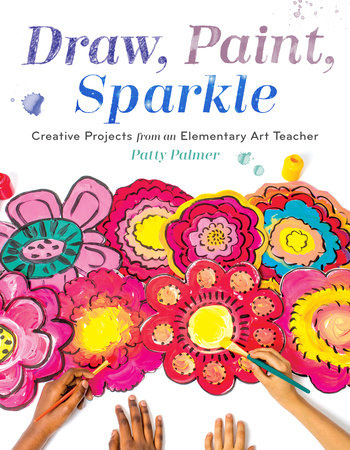 Draw, Paint, Sparkle Paperback by Patty Palmer