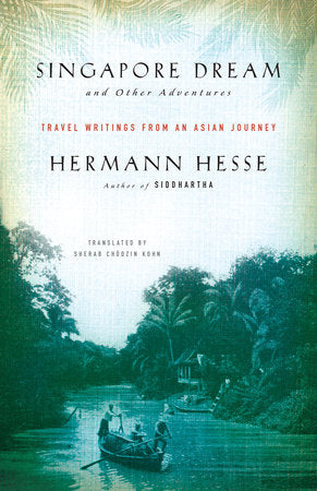 Singapore Dream and Other Adventures Paperback by Hermann Hesse, translated by Sherab Chodzin Kohn