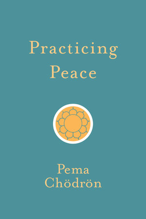 Practicing Peace Paperback by Pema Chodron