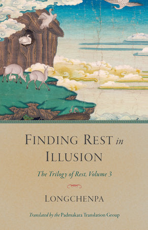 Finding Rest in Illusion TR by Longchenpa, translated by the Padmakara Translation Group