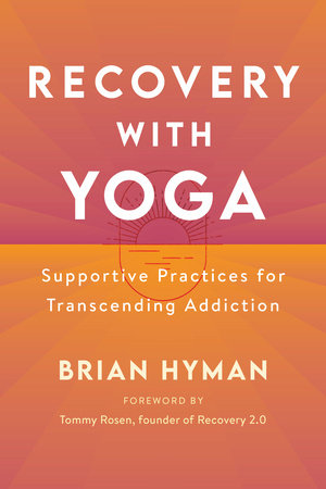 Recovery with Yoga Paperback by Brian Hyman; foreword by Tommy Rosen