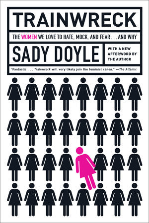 Trainwreck Paperback by Sady Doyle