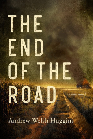 The End of the Road Paperback by Andrew Welsh-Huggins