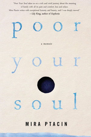 Poor Your Soul Paperback by Mira Ptacin