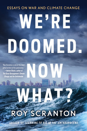 We're Doomed. Now What? Paperback by Roy Scranton