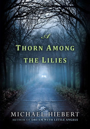 A Thorn Among the Lilies Paperback by Michael Hiebert