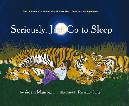Seriously, Just Go to Sleep Hardcover by Adam Mansbach; Ricardo Cortés