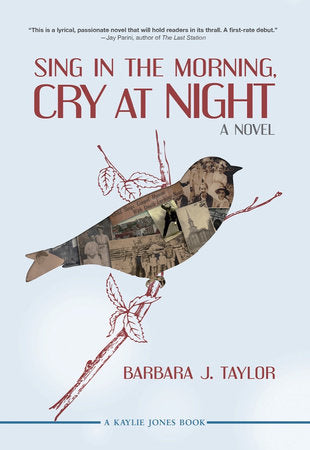 Sing in the Morning, Cry at Night Paperback by Barbara J. Taylor