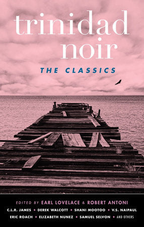 Trinidad Noir: The Classics Paperback by Robert Antoni; C.I.R. James