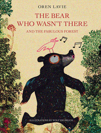 The Bear Who Wasn't There Hardcover by Wolf Erlbruch; Oren Lavie