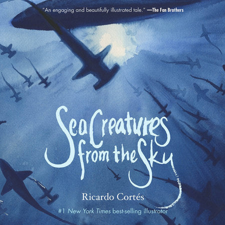 Sea Creatures from the Sky Hardcover by Ricardo Cortés