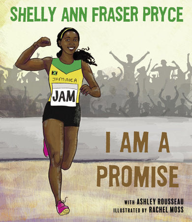 I Am a Promise Hardcover by Shelly Ann Fraser Pryce; Ashley Rousseau