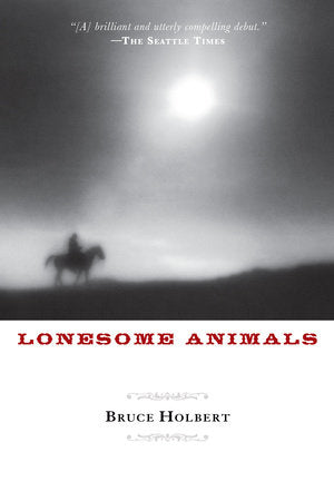 Lonesome Animals Paperback by Bruce Holbert