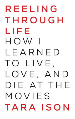 Reeling Through Life Paperback by Tara Ison