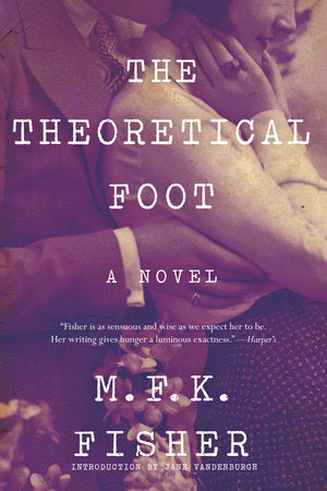 The Theoretical Foot Paperback by M. F. K. Fisher