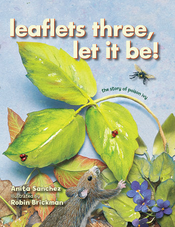 Leaflets Three, Let It Be! Hardcover by Anita Sanchez; Illustrated by Robin Brickman