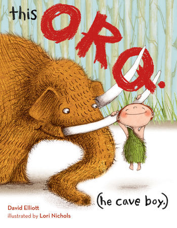 This Orq. (He Cave Boy.) Hardcover by David Elliott; Illustrated by Lori Nichols