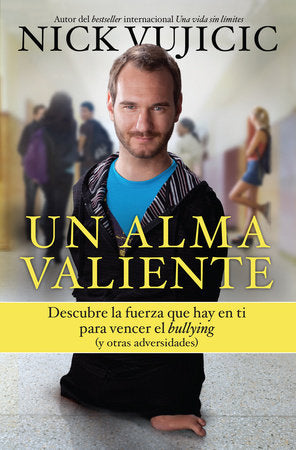 Un alma valiente / Stand Strong: You Can Overcome Bullying (and Other Stuff That Keeps You Down Paperback by Nick Vujicic