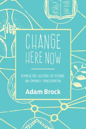 Change Here Now Paperback by Adam Brock