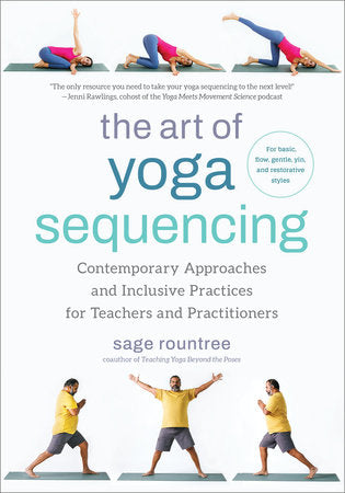The Art of Yoga Sequencing Paperback by Sage Rountree