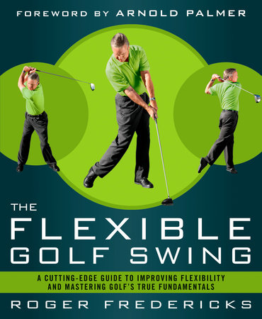 The Flexible Golf Swing Paperback by Roger Fredericks