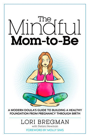 The Mindful Mom-To-Be Paperback by Lori Bregman