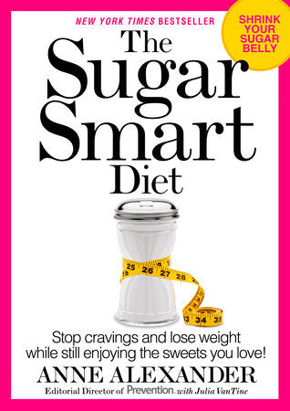 The Sugar Smart Diet Paperback by Anne Alexander, Editorial Director of Prevention, with Julia VanTine