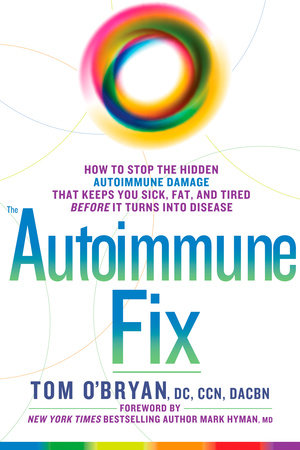 The Autoimmune Fix Hardcover by Tom O'Bryan, DC, CCN, DACBN Foreword by New York Times bestselling author Mark Hyman, MD