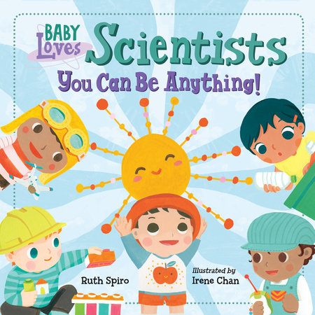 Baby Loves Scientists HC by Ruth Spiro (Author); Irene Chan (Illustrator)