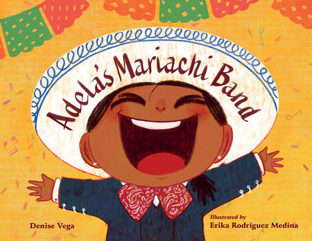 Adela's Mariachi Band Hardcover by Denise Vega (Author); Erika Medina (Illustrator)