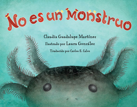 No es un monstruo (Spanish Edition) Paperback by Claudia Guadalupe Martínez (Author); Laura González (Illustrator); Carlos E. Calvo (Translator)