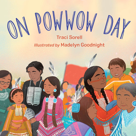 On Powwow Day Board Book by Traci Sorell (Author); Madelyn Goodnight (Illustrator)