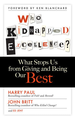 Who Kidnapped Excellence? Hardcover by Harry Paul, John Britt, and Ed Jent