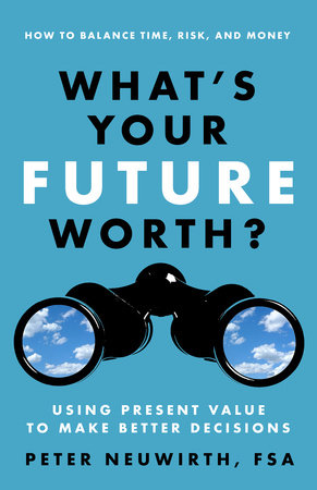 What's Your Future Worth? Paperback by Peter Neuwirth, FSA