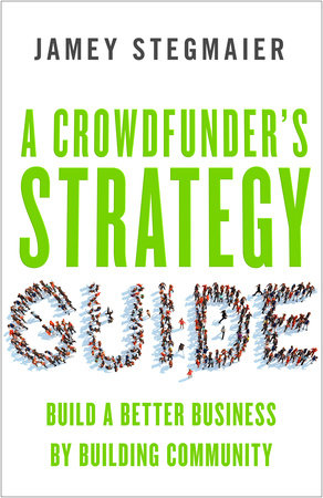 A Crowdfunder's Strategy Guide Paperback by Jamey Stegmaier