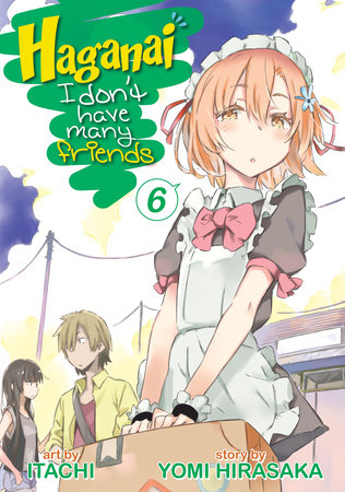 Haganai: I Don't Have Many Friends Vol. 6 Paperback by Yomi Hirasaka; Illustrated by Itachi