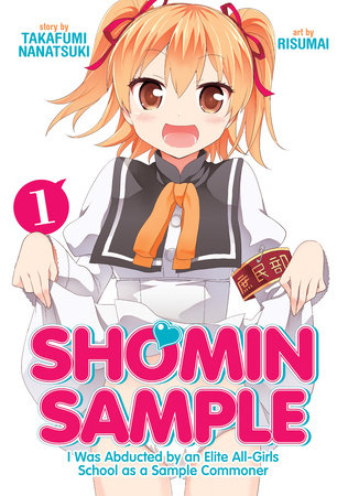 Shomin Sample: I Was Abducted by an Elite All-Girls School as a Sample Commoner Vol. 1 Paperback by Nanatsuki Takafumi; Illustrated by Risumai