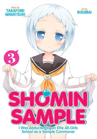 Shomin Sample: I Was Abducted by an Elite All-Girls School as a Sample Commoner Vol. 3 Paperback by Nanatsuki Takafumi; Illustrated by Risumai