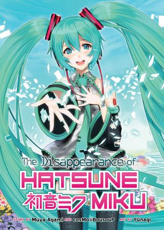 The Disappearance of Hatsune Miku (Light Novel) Paperback by Muya Agami and cosMo@BousouP; Illustrated by Yunagi