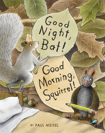 Good Night, Bat! Good Morning, Squirrel! Hardcover by Paul Meisel